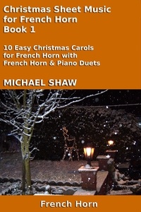  Michael Shaw - Christmas Sheet Music for French Horn - Book 1 - Christmas Sheet Music For Brass Instruments, #4.