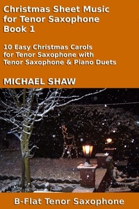  Michael Shaw - Christmas Sheet Music for Tenor Saxophone - Book 1 - Christmas Sheet Music For Woodwind Instruments, #8.