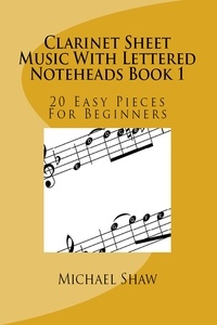  Michael Shaw - Clarinet Sheet Music With Lettered Noteheads Book 1.
