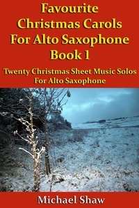  Michael Shaw - Favourite Christmas Carols For Alto Saxophone Book 1 - Beginners Christmas Carols For Woodwind Instruments, #19.