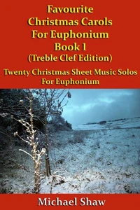 Favourite Christmas Carols For Euphonium Book 1 Treble Clef Edition