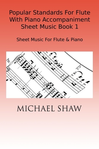  Michael Shaw - Popular Standards For Flute With Piano Accompaniment Sheet Music Book 1.