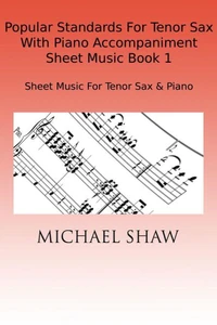 Popular Standards For Tenor Sax With Piano Accompaniment Sheet Music Book 1