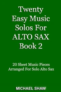 Twenty Easy Music Solos For Alto Sax Book 2