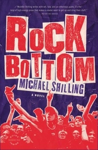 Michael Shilling - Rock Bottom - A Novel.