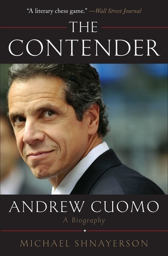 The Contender. Andrew Cuomo, a Biography