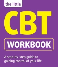 Michael Sinclair et Belinda Hollingsworth - The Little CBT Workbook.
