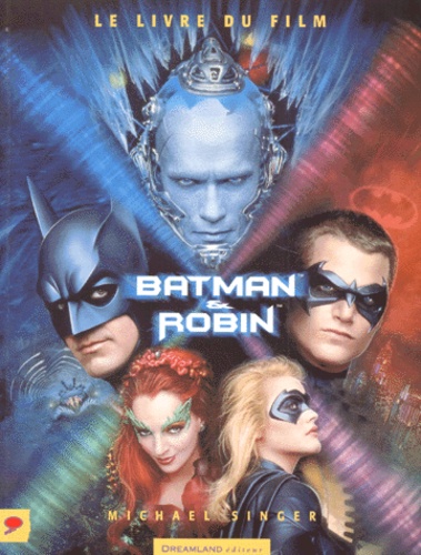 Michael Singer - BATMAN & ROBIN. - Le livre du film.