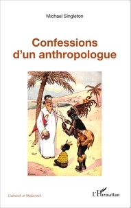 Michael Singleton - Confessions d'un anthropologue.