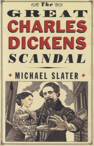 Michael Slater - The Great Charles Dickens Scandal.