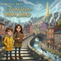 The Stony Steps of Hebden Bridge