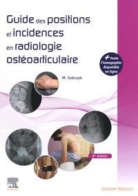 Michaël Sobczyk - Guide des positions et incidences en radiologie ostéoarticulaire.