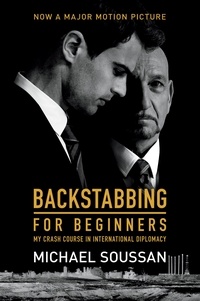 Michaël Soussan - Backstabbing for Beginners - My Crash Course in International Diplomacy.