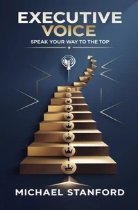 Executive Voice: Speak Your Way to the Top