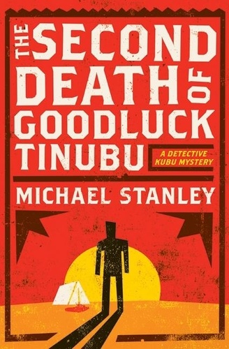 Michael Stanley - The Second Death of Goodluck Tinubu - A Detective Kubu Mystery.