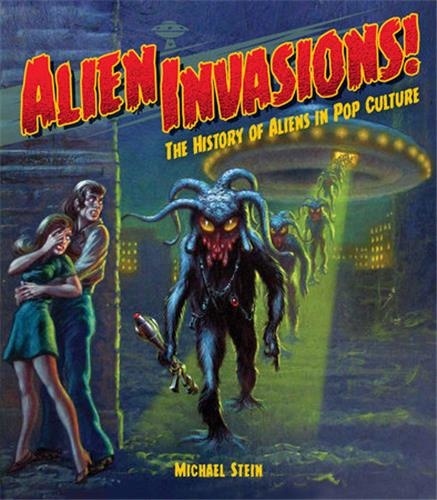 Alien Invasions !. The History of Aliens in Pop Culture