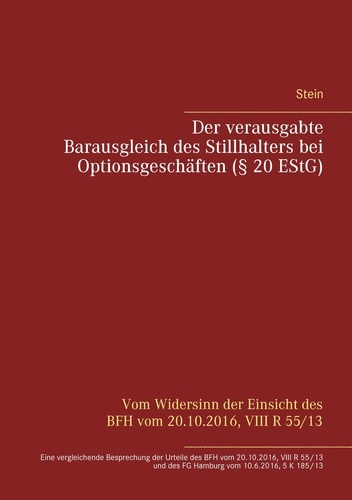 Der verausgabte Barausgleich des Stillhalters bei Optionsgeschäften (§ 20 EStG). Vom Widersinn der Einsicht des BFH vom 20.10.2016, VIII R 55/13