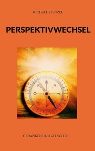 Ebook et téléchargement gratuit Perspektivwechsel  - Gedanken und Gedichte par Michael Stenzel  in French 9783757871680