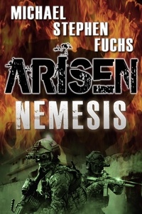  Michael Stephen Fuchs - Arisen : Nemesis  (the Special Ops Military Apocalypse Epic) - ARISEN, #8.5.