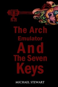  Michael Stewart - The Arch Emulator and the Seven Keys.