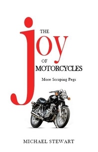  Michael Stewart - The Joy of Motorcycles - Scraping Pegs, Motorcycle Books.