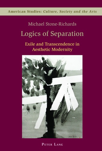 Michael Stone-richards - Logics of Separation - Exile and Transcendence in Aesthetic Modernity.