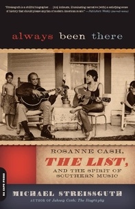 Michael Streissguth - Always Been There - Rosanne Cash, The List, and the Spirit of Southern Music.