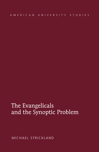 Michael Strickland - The Evangelicals and the Synoptic Problem.
