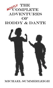 The Mostly Complete Adventures of Roddy &amp; Dante