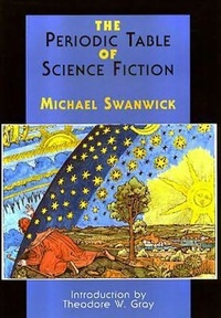  Michael Swanwick - The Periodic Table of Science Fiction.