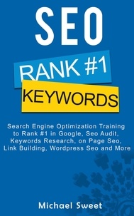  Michael Sweet - SEO: Search Engine Optimization Training to Rank #1 in Google, SEO Audit, Keywords Research, on Page SEO, Link Building, Wordpress SEO and More.