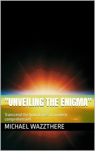  Michael Sweigart Sr - "Unveiling the Enigma: A Journey into the Realm of Possibilities".