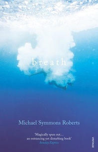 Michael Symmons Roberts - Breath.