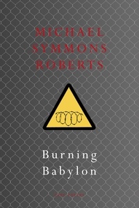 Michael Symmons Roberts - Burning Babylon.