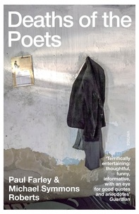 Michael Symmons Roberts et Paul Farley - Deaths of the Poets.
