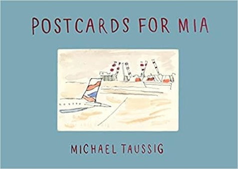 Michael Taussig - Postcards for Mia.