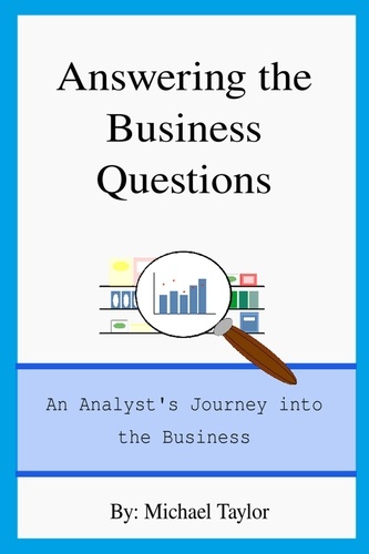  Michael Taylor - Answering the Business Questions: An Analyst's Journey into the Business.