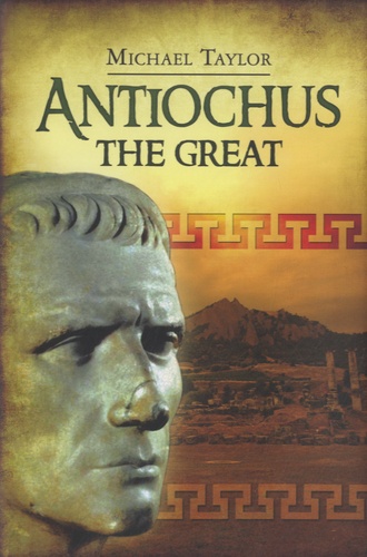 Michael Taylor - Antiochus the Great.
