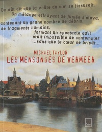 Michael Taylor - Les mensonges de Vermeer - L'artiste, le collectionneur et la jeune fille en muse Clio.