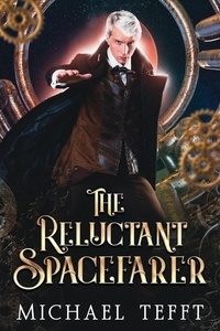  Michael Tefft - The Reluctant Spacefarer - The Reluctant Series, #3.