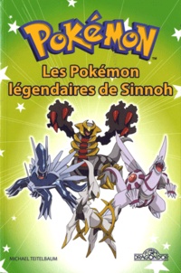 Michael Teitelbaum - Pokémon  : Les Pokémon légendaires de Sinnoh.