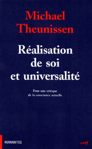 Michael Theunissen - Réalisation de soi et universalité - Pour une critique de la conscience actuelle.