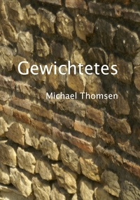 Michael Thomsen - Gewichtetes.