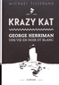 Michael Tisserand - Krazy Kat - George Herriman, une vie en noir et blanc.