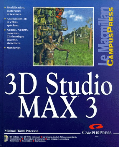 Michael-Todd Peterson - 3d Studio Max 3. Avec Cd-Rom.