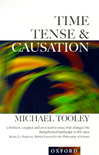 Michael Tooley - Time, Tense And Causation.