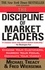 The Discipline of Market Leaders. Choose Your Customers, Narrow Your Focus, Dominate Your Market