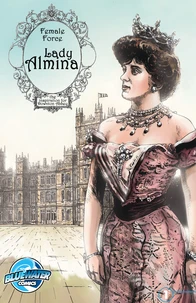 Female Force: Lady Almina: The Woman Behind Downton Abbey