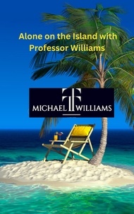  Michael TT Williams - Alone on the Island with Professor Williams.