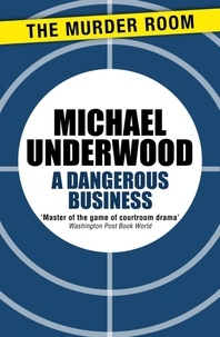 Michael Underwood - A Dangerous Business.